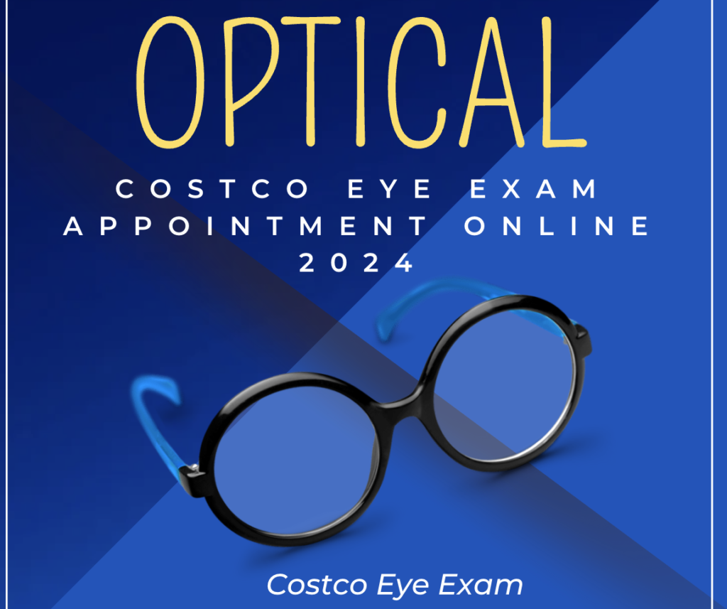 Costco Eye Exam A Comprehensive Review **2024